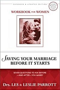 Saving Your Marriage Before It Starts Workbook for Women: Seven Questions to Ask Before--And After--You Marry (Paperback)