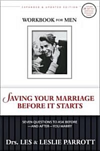 Saving Your Marriage Before It Starts Workbook for Men: Seven Questions to Ask Before--And After--You Marry (Paperback)