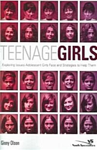 Teenage Girls: Exploring Issues Adolescent Girls Face and Strategies to Help Them (Paperback)