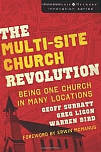 The Multi-Site Church Revolution: Being One Church in Many Locations (Paperback)