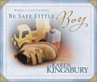 Be Safe Little Boy (Hardcover)