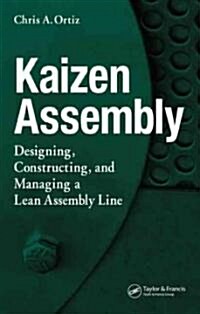 Kaizen Assembly: Designing, Constructing, and Managing a Lean Assembly Line (Hardcover)