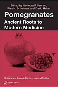Pomegranates: Ancient Roots to Modern Medicine (Hardcover)