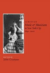 European Music and Musicians in New York City, 1840-1900 (Hardcover)