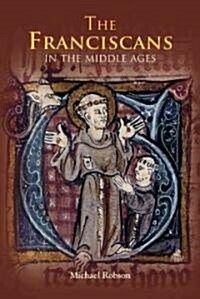 The Franciscans in the Middle Ages (Hardcover)
