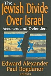 The Jewish Divide Over Israel : Accusers and Defenders (Hardcover)