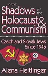 In the Shadows of the Holocaust and Communism : Czech and Slovak Jews Since 1945 (Hardcover)