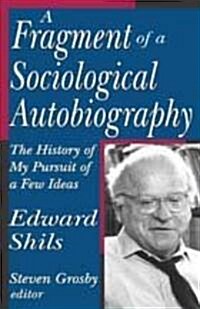 A Fragment of a Sociological Autobiography : The History of My Pursuit of a Few Ideas (Hardcover)