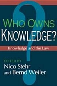 Who Owns Knowledge? : Knowledge and the Law (Hardcover)