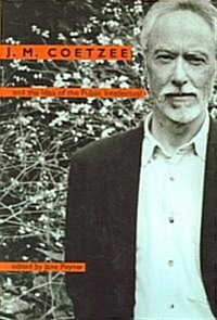 J. M. Coetzee and the Idea of the Public Intellectual (Paperback)
