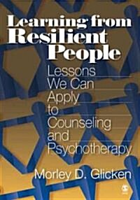 Learning from Resilient People: Lessons We Can Apply to Counseling and Psychotherapy (Hardcover)