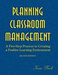 Planning Classroom Management: A Five-Step Process to Creating a Positive Learning Environment (Hardcover, 2)