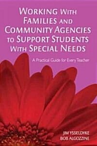 Working With Families and Community Agencies to Support Students With Special Needs: A Practical Guide for Every Teacher (Paperback)