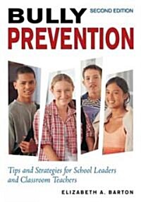 Bully Prevention: Tips and Strategies for School Leaders and Classroom Teachers (Paperback, 2)