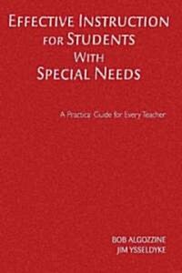 Effective Instruction for Students with Special Needs: A Practical Guide for Every Teacher (Hardcover)