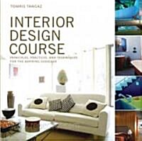 Interior Design Course: Principles, Practices, and Techniques for the Aspiring Designer (Paperback)