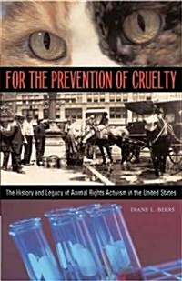 For the Prevention of Cruelty: The History and Legacy of Animal Rights Activism in the United States (Paperback)