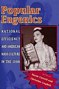 Popular Eugenics: National Efficiency and American Mass Culture in the 1930s (Hardcover)