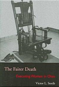 The Fairer Death: Executing Women in Ohio (Paperback)