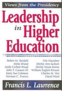 Leadership in Higher Education: Views from the Presidency (Paperback)