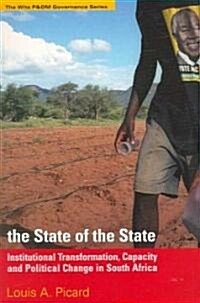 The State of the State: Institutional Transformation, Capacity and Political Change in South Africa (Paperback)