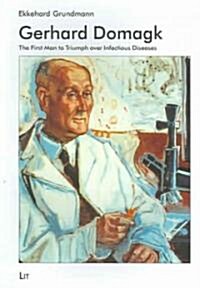 Gerhard Domagk - The First Man to Triumph Over Infectious Diseases: Volume 17 (Paperback)