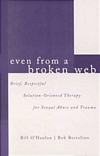 Even from a Broken Web: Brief, Respectful Solution-Oriented Therapy for Sexual Abuse and Trauma (Paperback, Revised)