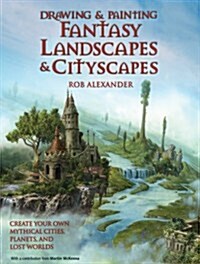 Drawing and Painting Fantasy Landscapes and Cityscapes (Paperback)