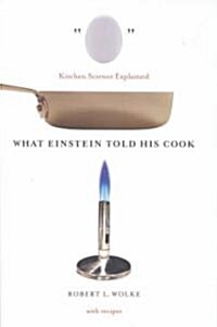 What Einstein Told His Cook: Kitchen Science Explained (Hardcover)