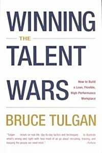 Winning the Talent Wars: How to Build a Lean, Flexible, High-Performance Workplace (Paperback)
