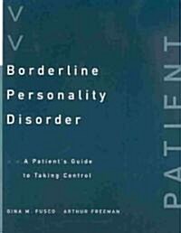 Borderline Personality Disorder: A Patients Guide to Taking Control (Paperback)