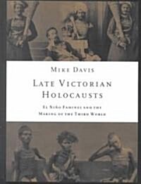 Late Victorian Holocausts : El Nino Famines and the Making of the Third World (Paperback)