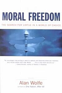 Moral Freedom: The Search for Virtue in a World of Choice (Paperback)