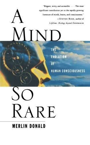 A Mind So Rare: The Evolution of Human Consciousness (Paperback)