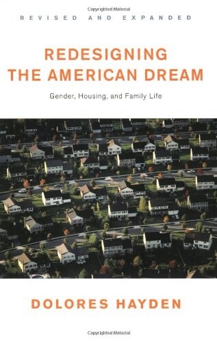 Redesigning the American Dream: The Future of Housing, Work and Family Life (Paperback)