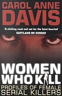 Women Who Kill : Profiles of Female Serial Killers (Paperback, New ed)