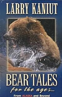 Bear Tales for the Ages: From Alaska and Beyond (Paperback)