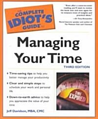 The Complete Idiots Guide to Managing Your Time (Paperback, 3rd)