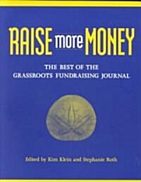 Raise More Money: The Best of the Grassroots Fundraising Journal (Paperback)