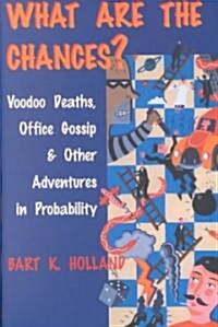What Are the Chances?: Voodoo Deaths, Office Gossip, and Other Adventures in Probability (Hardcover)