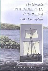 The Gondola Philadelphia and the Battle of Lake Champlain (Hardcover)