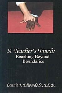 A Teachers Touch: Reaching Beyond Boundaries (Paperback)