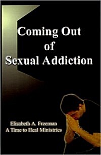 Coming Out of Sexual Addiction (Paperback)