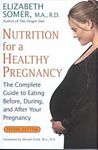 Nutrition for a Healthy Pregnancy, Revised Edition: The Complete Guide to Eating Before, During, and After Your Pregnancy (Paperback, 2, Revised)