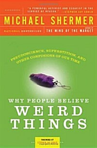 Why People Believe Weird Things: Pseudoscience, Superstition, and Other Confusions of Our Time (Paperback, Revised and Exp)