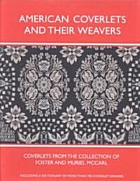 American Coverlets and Their Weavers: Coverlets from the Collection of Foster and Muriel McCarl (Hardcover)
