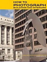 How to Photograph Buildings and Interiors (Paperback, 3rd, Updated)