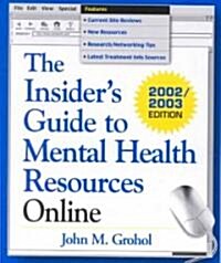 The Insiders Guide to Mental Health Resources Online, 2002-2003 (Paperback)
