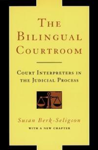 The bilingual courtroom : court interpreters in the judicial process : with a new chapter