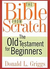 The Bible from Scratch: The Old Testament for Beginners (Paperback)